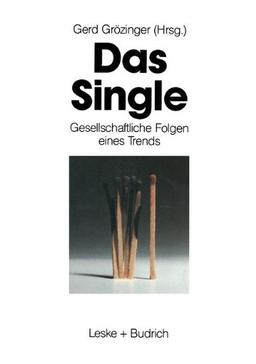 Das Single: Gesellschaftliche Folgen eines Trends