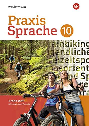 Praxis Sprache / Praxis Sprache - Differenzierende Ausgabe 2017: Differenzierende Ausgabe 2017 / Arbeitsheft 10