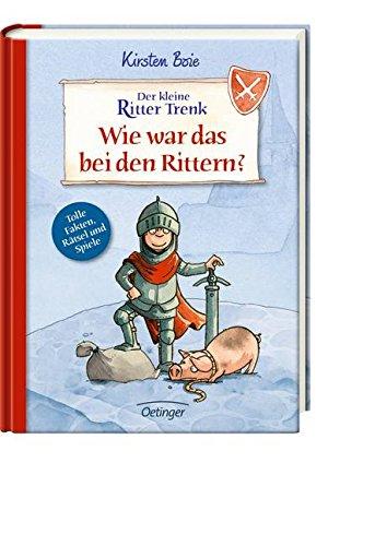 Der kleine Ritter Trenk. Wie war das bei den Ritte: Der kleine Ritter Trenk. Wie war das bei den Rittern?