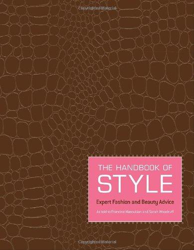 The Handbook of Style: Expert Fashion and Beauty Advice Every Woman Should Know