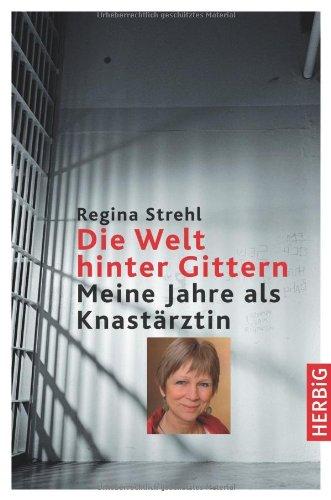 Die Welt hinter Gittern: Meine Jahre als Knastärztin