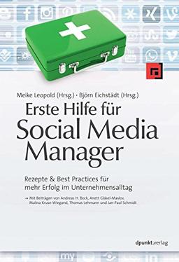 Erste Hilfe für Social Media Manager: Rezepte & Best Practices für mehr Erfolg im Unternehmensalltag