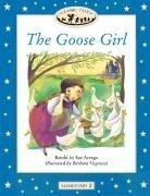 Classic Tales Elementary 2.The Goose Girl (Classic Tales First Edition)