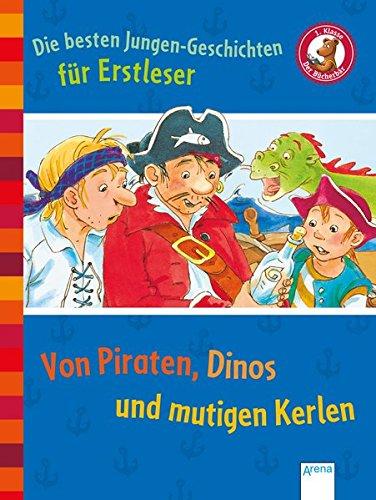 Die besten Jungen-Geschichten für Erstleser. Von Piraten, Dinos und mutigen Kerlen: Der Bücherbär: Sammelband: