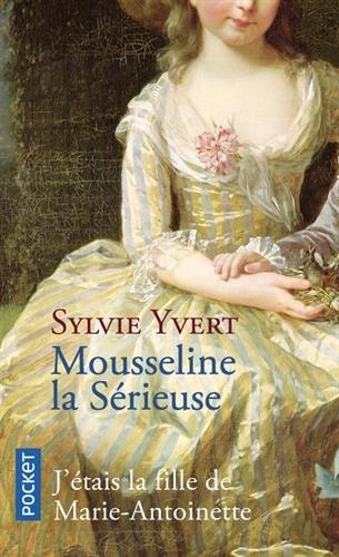 Mousseline la sérieuse : j'étais la fille de Marie-Antoinette