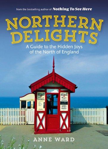 Northern Delights: A Guide to the Hidden Joys of the North of England