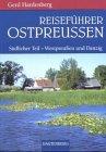 Reiseführer Ostpreussen, Westpreussen und Danzig. Durch das Land der dunklen Wälder und kristallnen Seen