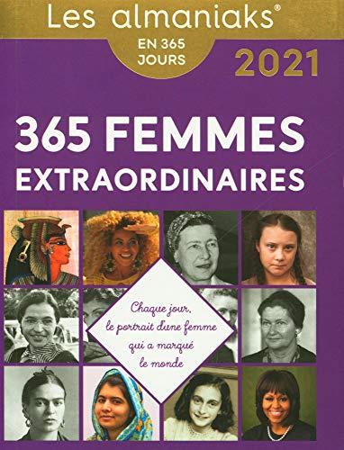 365 femmes extraordinaires : chaque jour, le portrait d'une femme qui a marqué le monde : en 365 jours, 2021