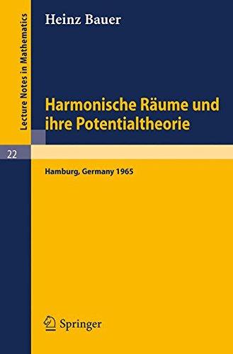 Harmonische Räume und ihre Potentialtheorie: Ausarbeitung einer im Sommersemester 1965 an der Universität Hamburg gehaltenen Vorlesung (Lecture Notes in Mathematics) (German Edition)