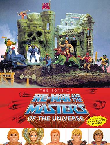 The Toys of He-Man and the Masters of the Universe: Also including She-Ra, Princess of Power