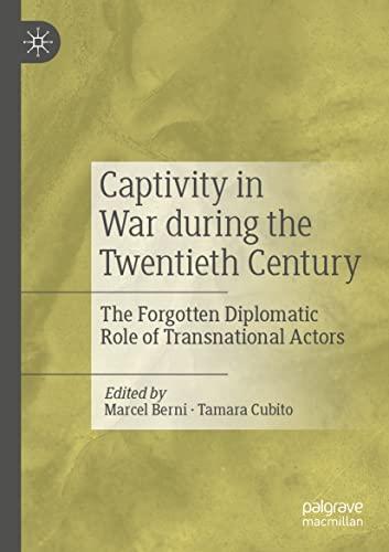 Captivity in War during the Twentieth Century: The Forgotten Diplomatic Role of Transnational Actors