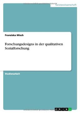 Forschungsdesigns in der qualitativen Sozialforschung