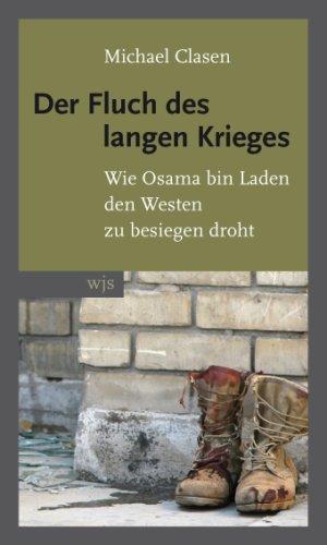 Der Fluch des langen Krieges: Wie Osama bin Laden den Westen zu besiegen droht