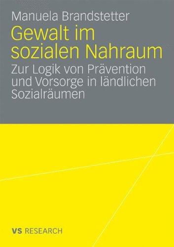 Gewalt im Sozialen Nahraum: Die Logik von Prävention und Vorsorge in Ländlichen Sozialräumen