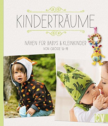 Kinderträume: Nähen für Babys & Kleinkinder von Größe 56-98