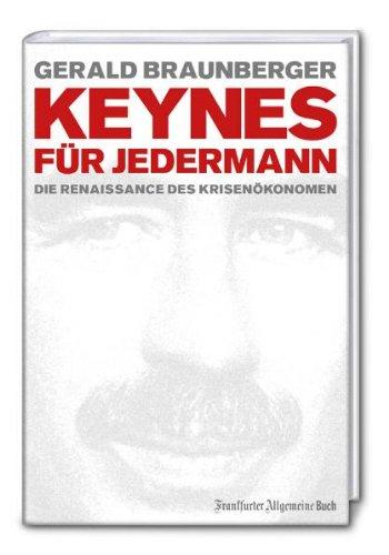 Keynes für jedermann: Die Renaissance des Krisenökonomen