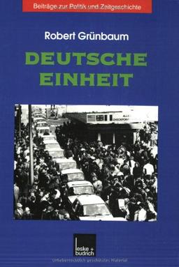 Deutsche Einheit (Beiträge zur Politik und Zeitgeschichte)