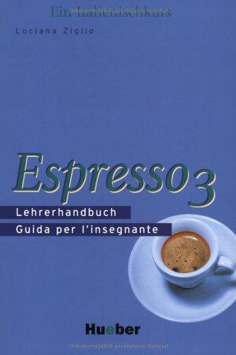 Espresso 3: Ein Italienischkurs / Lehrerhandbuch - Guida per l'insegnante: Guida per l'insegnante. Ein Italienischkurs