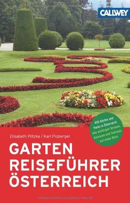 GartenReiseführer Österreich: 400 Gärten und Parks in Österreich