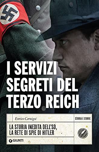 I servizi segreti del terzo Reich: La storia inedita dell'SD, la rete di spie di Hitler (Storia e storie)