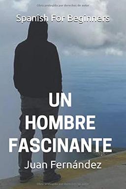 Spanish For Beginners: Un hombre fascinante