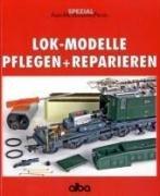 Lok-Modelle pflegen und reparieren: Basiswissen über den Umgang mit Fahrzeugen