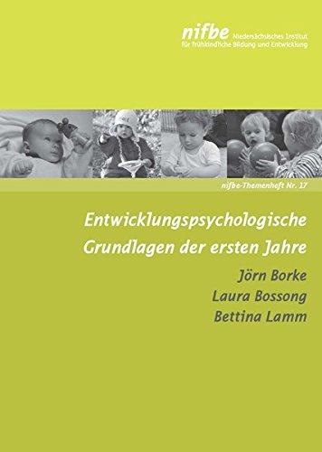 Entwicklungspsychologische Grundlagen der ersten Jahre (nifbe-Themenhefte)