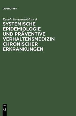 Systemische Epidemiologie und präventive Verhaltensmedizin chronischer Erkrankungen. Strategien zur Aufrechterhaltung der Gesundheit