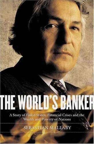 The World's Banker: A Story of Failed States, Financial Crises, And the Wealth And Poverty of Nations