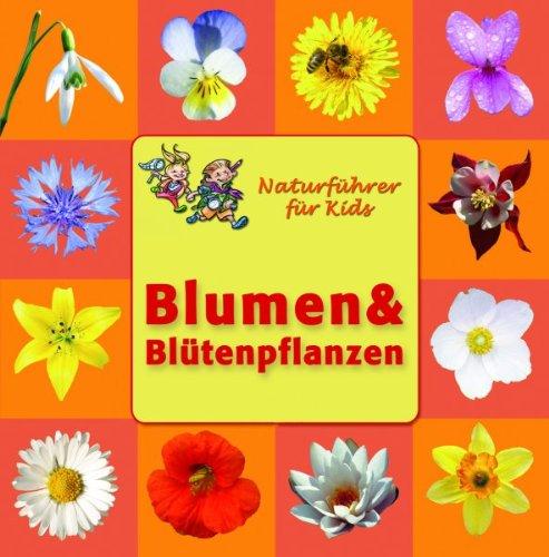 Blumen und Blütenpflanzen. Naturführer für Kids