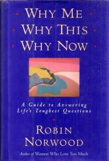 Why Me, Why This, Why Now: A Guide to Answering Life's Toughest Questions