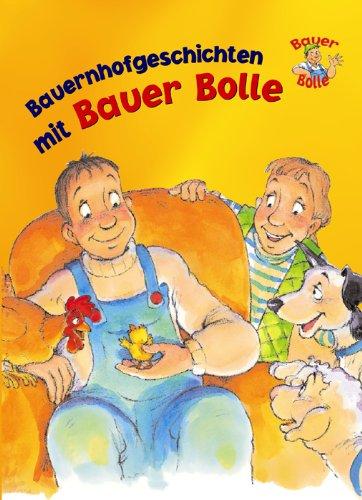 Bauer Bolle. Tolle Abenteuer mit Bauer Bolle