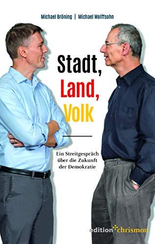 Stadt, Land, Volk: Ein Streitgespräch über die Zukunft der Demokratie