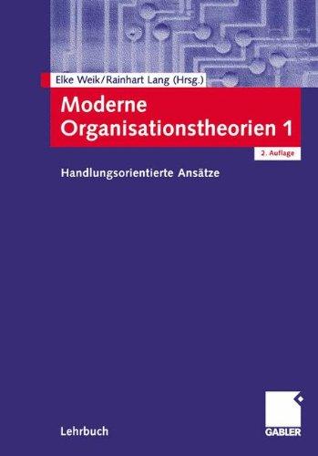 Moderne Organisationstheorien 1: Handlungsorientierte Ansätze (German Edition)