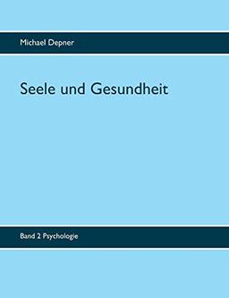 Seele und Gesundheit: Band 2 Psychologie