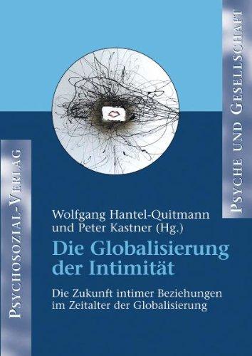 Die Globalisierung der Intimität. Die Zukunft intimer Beziehungen im Zeitalter der Globalisierung