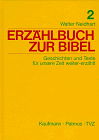 Erzählbuch zur Bibel, Bd.2, Geschichten und Texte für unsere Zeit weiter-erzählt