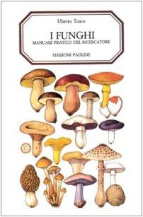 I funghi. Manuale pratico del ricercatore (Piccola enciclopedia illustrata, Band 3)