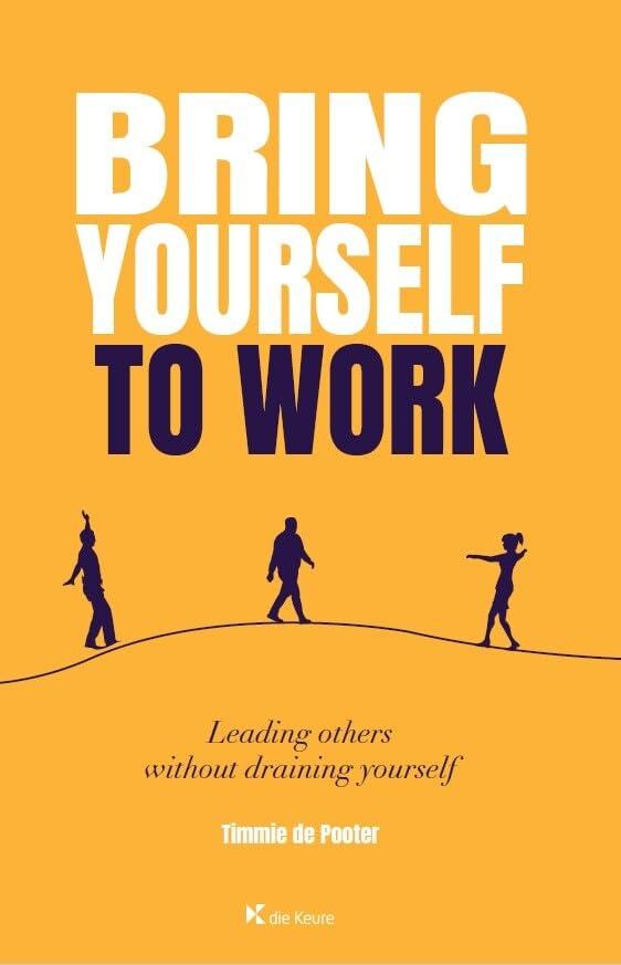 Bring yourself to work: Leading others without draining yourself