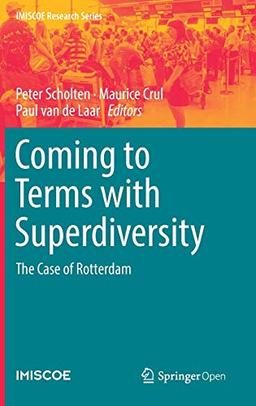 Coming to Terms with Superdiversity: The Case of Rotterdam (IMISCOE Research Series)