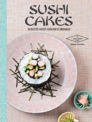 Sushi cakes : 30 recettes faciles à réaliser