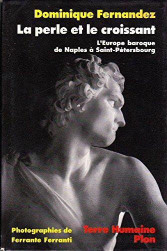 La perle et le croissant : L'Europe baroque de Naples à Saint-Pétersbourg (Terre Humaine)