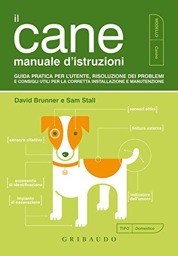 Il cane. Manuale d'istruzioni