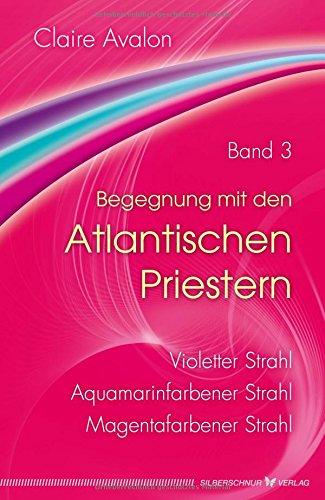 Begegnung mit den Atlantischen Priestern Band 3