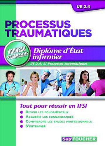 Processus traumatiques, diplôme d'Etat infirmier : UE 2.4 processus traumatiques : nouveau programme