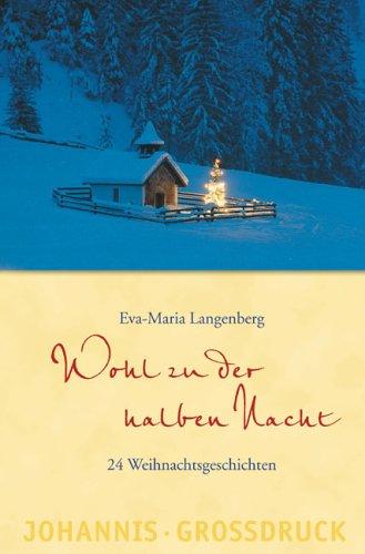 Wohl zu der halben Nacht. 24 Weihnachtsgeschichten. Großdruck