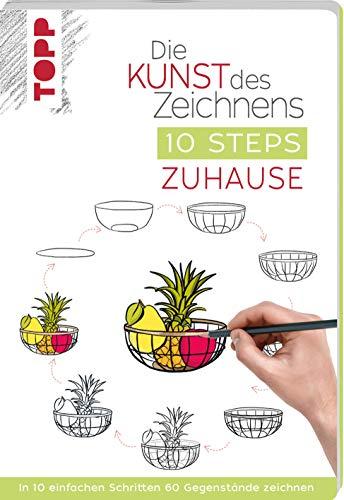 Die Kunst des Zeichnens 10 Steps - Zuhause: In 10 einfachen Schritten 60 Gegenstände zeichnen