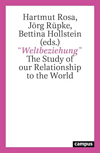 "Weltbeziehung": The Study of our Relationship to the World