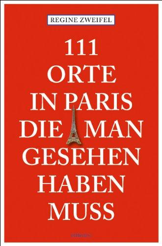 111 Pariser Orte, die man gesehen haben muß