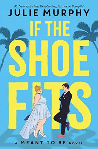 If the Shoe Fits (A Meant To Be Novel): A Meant to Be Novel